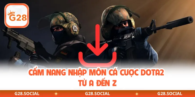 Cẩm nang nhập môn cá cược Dota2 từ A đến Z