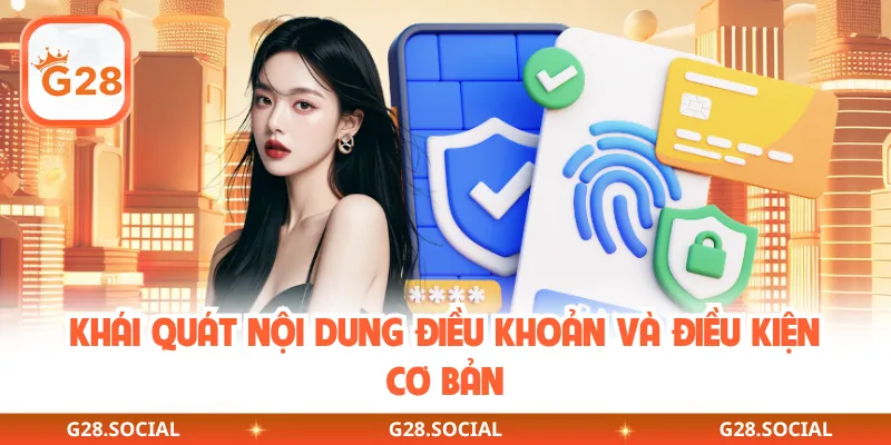 Khái quát nội dung điều khoản và điều kiện cơ bản