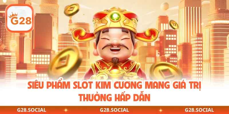 Siêu phẩm slot Kim Cương mang giá trị thưởng hấp dẫn