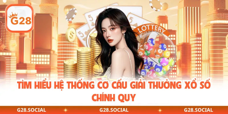 Tìm hiểu hệ thống cơ cấu giải thưởng xổ số chính quy