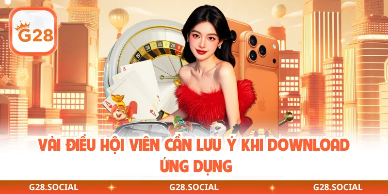 Vài điều hội viên cần lưu ý khi download ứng dụng